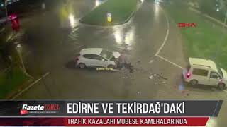 Edirne ve Tekirdağ'daki trafik kazaları Mobese kameralarında