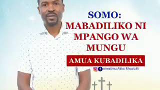 MWALIMU ALIKO MWALULILI... SOMO: MABADILIKO NI MPANGO WA MUNGU O