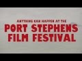 Port Stephens Film Festival Promo