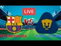 FC Barcelona vs Pumas U.N.A.M. Live Match