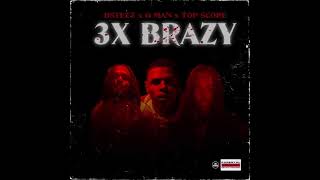 G Man x D-Steez x LordeTheTopScore - 3x Brazy (Official Audio)