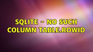 SQLite - No Such Column TABLE.ROWID