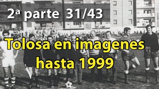 Tolosa en imágenes hasta 1999 2ª parte 31ª parte mp4, desde 1968 hasta 1972