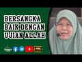 Ustazah Muzayyanah Abdullah - Bersangka Baik Dengan Ujian Allah | 4K