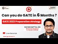 6 Months WORKING Plan and Strategy for GATE | By Sachin Mittal Sir | GO Classes | #GateCSE #GATE2023