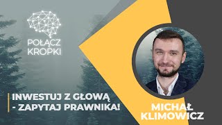 Michał Klimowicz w #PołączKropki-inwestuj z głową-zapytaj prawnika-Emiteo