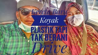 #Kereta Baru Koyak Plastik Tapi Tak Berani Drive