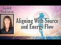 Aligning with Source & Energy Flow #consciousness #meditation #Source #alignment