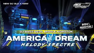 DJ AMERICAN DREAM X SPECTRE | BASS BEDILL MIDDLE NGROTOK | VERSI TERBARU