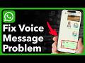How To Fix WhatsApp Voice Message Problem