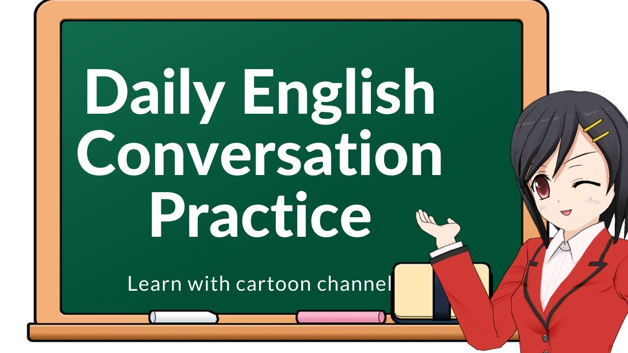 Daily English Conversation Practice - Conversation English For ...