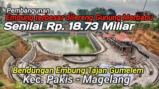 Progres Pembangunan Bendungan Embung Tajan, Dikaki Gunung Merbabu - Desa Gumelem Pakis Magelang