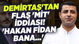 Selahattin Demirtaş'tan Flaş 'MİT' İddiası! 'Hakan Fidan Bana...' | KRT Haber