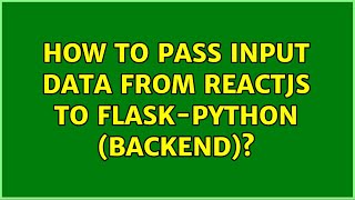 How to pass input data from ReactJS to Flask-Python (Backend)?