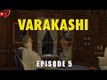 Varakashi Episode 5