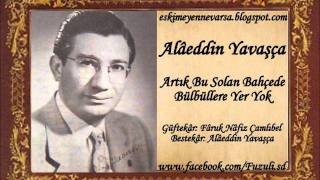 Alâeddin Yavaşça | Artık Bu Solan Bahçede Bülbüllere Yer Yok