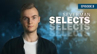 Severman Selects 3 (Progressive House, Bigroom, Bass House Mix)