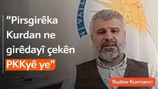 Ahmet Kaya: Pirsgirêka Kurdan ne girêdayî çekên PKKyê ye