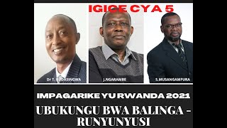 UBUKUNGU BWA BALINGA-RUNYUNYUSI (Impagarike y'u Rwanda 2021 - Igice cya 5)