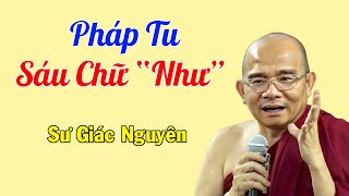 Pháp Tu Sáu Chữ Như | Sư Giác Nguyên | Sư Toại Khanh