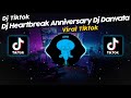 DJ HEARTBREAK ANNIVERSARY MASHUP JOANNA DJ DANVATA VIRAL TIK TOK TERBARU 2023!!