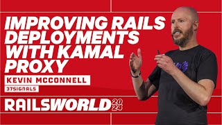 Kevin McConnell - Introducing Kamal Proxy - Rails World 2024