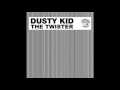 Dusty Kid - The Twister