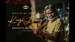 Kugi Lang - Edloyd ft. Meloy Likoy (Official Audio)