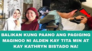 BALIKAN KUNG PAANO ANG PAGIGING MAGINOO NI ALDEN KAY TITA MIN AT KAY KATHRYN BISTADO NA! #kathden