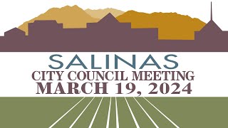 03.19.24 Salinas City Council Meeting of March 19, 2024