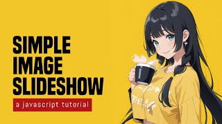 Simple Image Slideshow In HTML Javascript