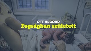 OFF RECORD: Fogságban született