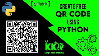 Create QR Code using Python in Tamil|Python Programming|Tamil|KKR