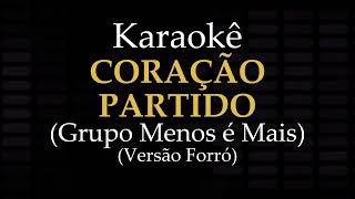 CORAÇÃO PARTIDO - Playback Forró com Letra (Karaokê) - Grupo Menos é Mais