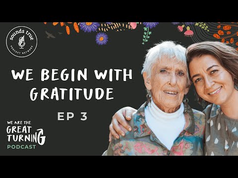 We are the turning point – Episode 3: We begin with gratitude