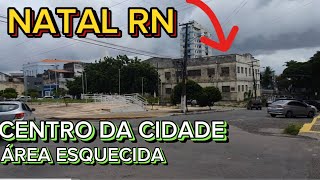 Natal RN centro da cidade area esquecida