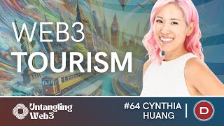 UW3 #64 - Untangling: Web3 Tourism with Cynthia Huang