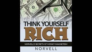 THINK Yourself RICH - Norvell's SECRETS of Money MAGNETISM - FULL Audiobook 5,44 Hours