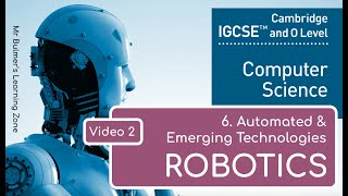 IGCSE Computer Science - Automated & Emerging Technologies (6) - VIDEO 2 - ROBOTICS