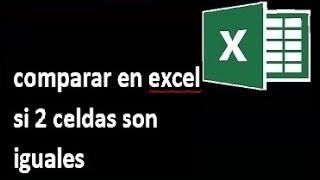 comparar en excel si 2 celdas son iguales