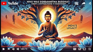 Who Was Buddha? India’s Incredible Contribution to Buddhism