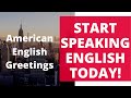 Talk English Today! Lesson 1. American English Greetings. Practice English Speaking - Speak English.