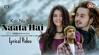 Koi Na Koi Naata Hai (Lyrics Video) Prem Geet 3 | Jubin Nautiyal | Pradeep Khadka, Kristina Gurung |