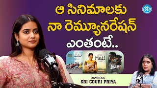 Sri Gouri Priya about her Remuneration for those Movie  | Sri Gouri Priya Interview | MAD | Mail