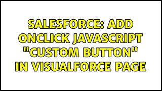 Salesforce: Add onClick javascript "custom button" in visualforce page
