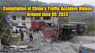 Compilation of China's Traffic Accident Videos Around June 05, 2023  2023年6月5日左右中国交通事故合集