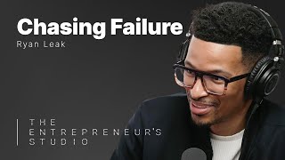 S2 E15 | Ryan Leak | Chasing Failure