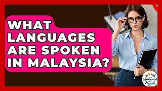 What Languages Are Spoken In Malaysia? - Get Retirement Help