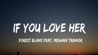Forest Blakk - If You Love Her (feat. Meghan Trainor) [lyrics]
