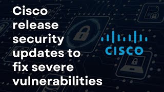 CISCO release security updates to fix SEVERE VULNERABILITIES l CYBERSECURITY NEWS 📰